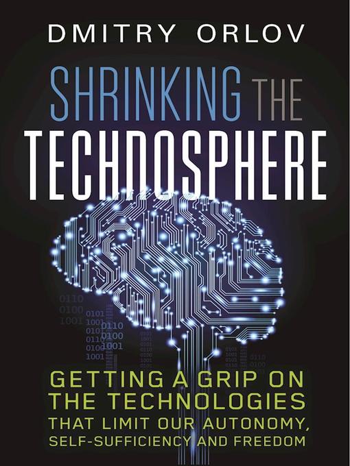 Title details for Shrinking the Technosphere by Dmitry Orlov - Available